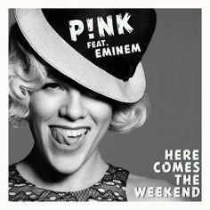 P!nk, Eminem - Here Comes the Weekend
