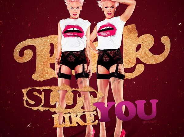 P!nk - Slut Like You