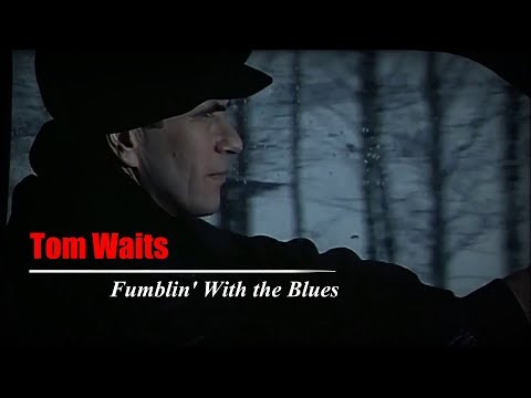 Tom Waits - Fumblin' With The Blues