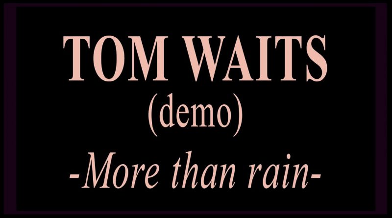 Tom Waits - More Than Rain
