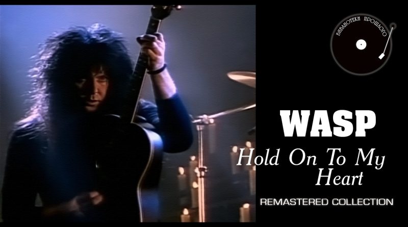 W.A.S.P. - Hold on to My Heart