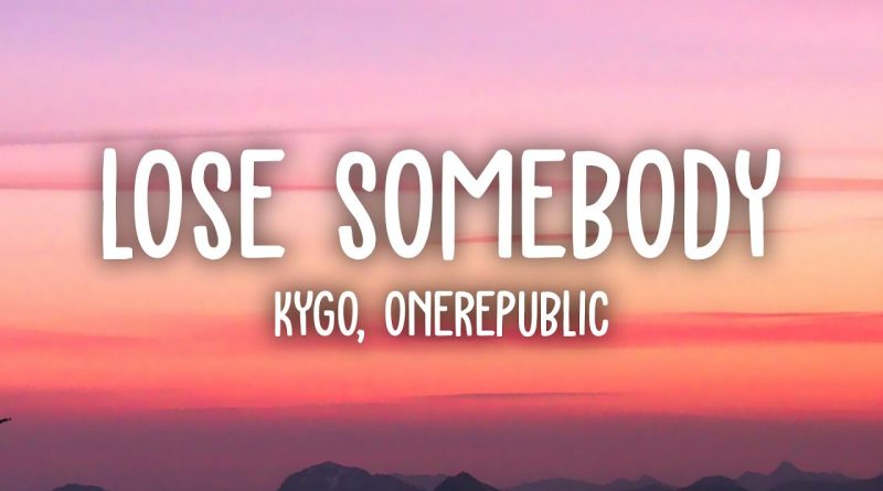 Kygo, OneRepublic - Lose Somebody