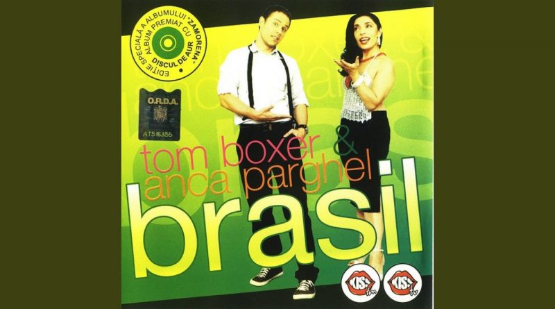 Tom Boxer, Anca Parghel - Brasil
