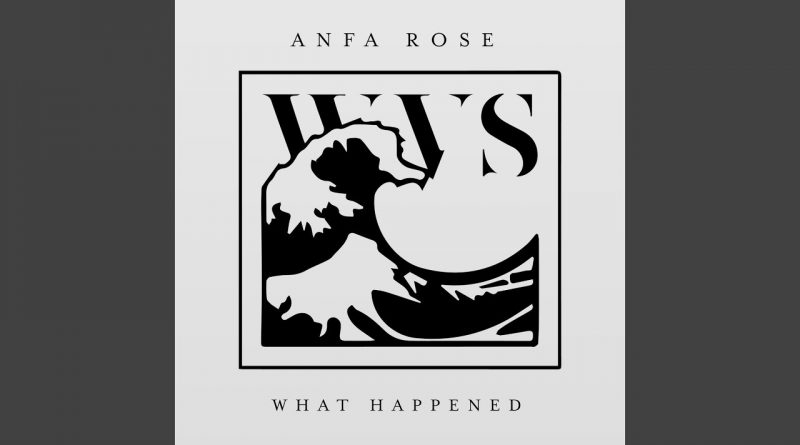 Anfa Rose - What Happened