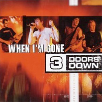 3 Doors Down - When I'm Gone