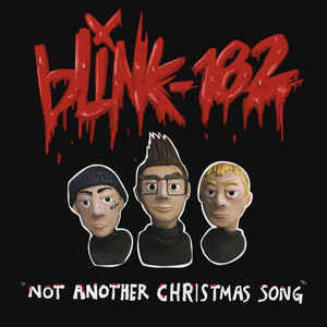 Blink‑182 - Not Another Christmas Song