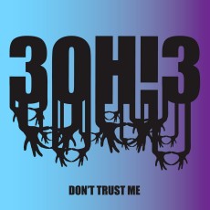 3OH!3 - Don't Trust Me