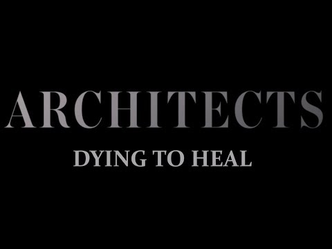 Architects - Dying to Heal