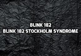 Blink-182 - Stockholm Syndrome