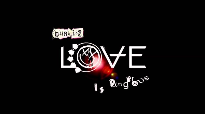 Blink-182 - Love Is Dangerous