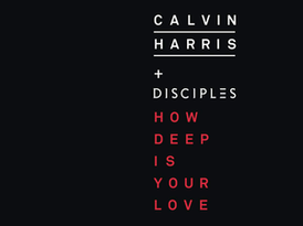 Calvin Harris, Disciples - How Deep Is Your Love