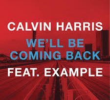Calvin Harris, Example - We'll Be Coming Back