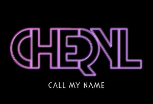 Cheryl - Call My Name