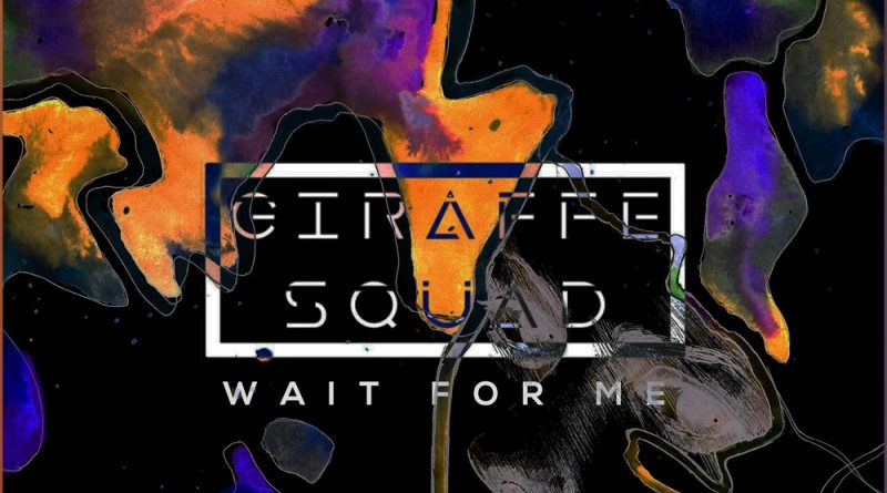 Giraffe Squad - Wait for Me