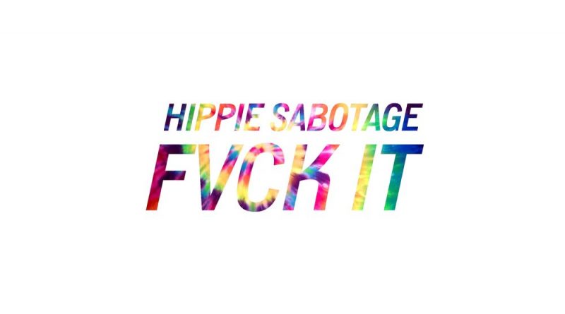 Hippie Sabotage - Fuck It