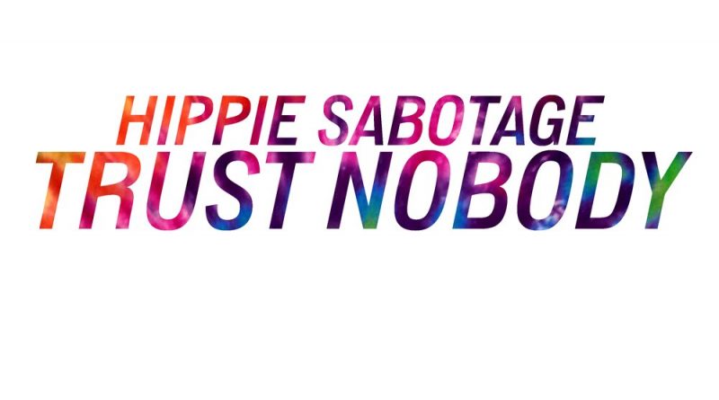 Hippie Sabotage - Trust Nobody