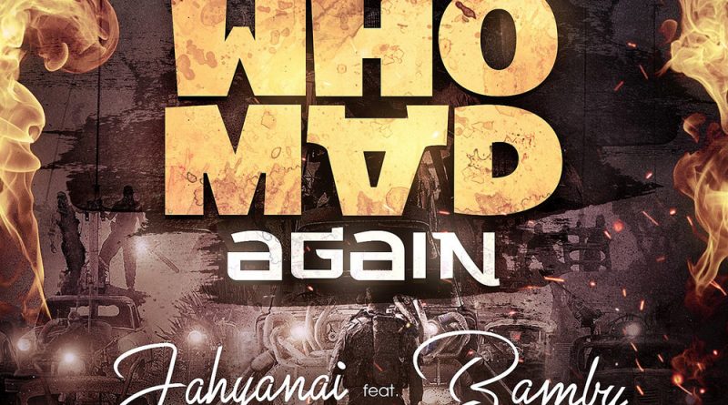 Jahyanai, Bamby - Who Mad Again