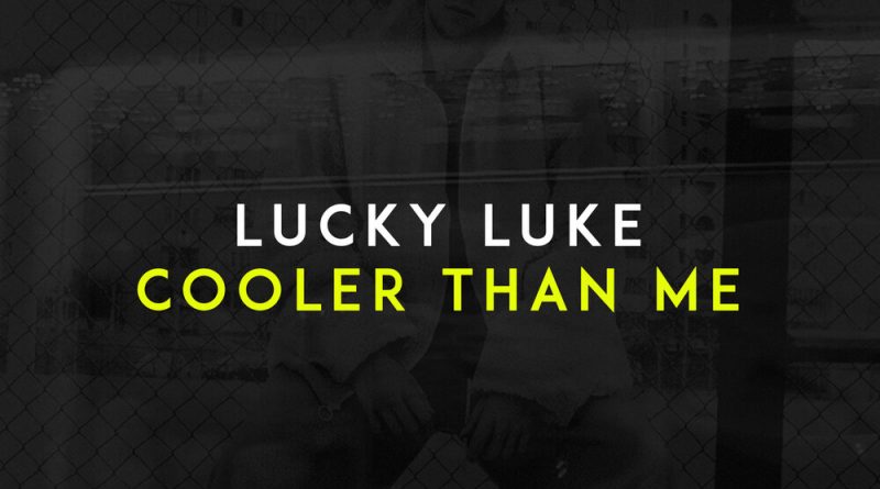 Lucky Luke - Cooler Than Me