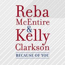 Reba McEntire, Kelly Clarkson - Because Of You