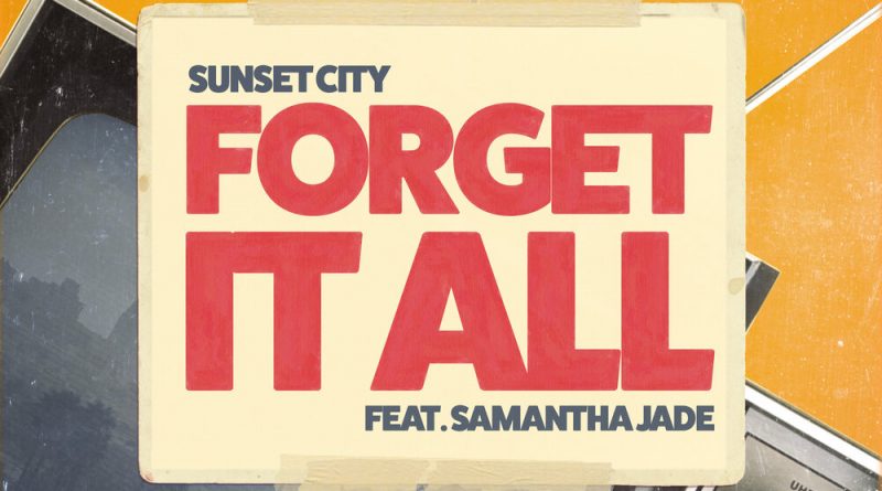 Sunset City, Samantha Jade - Forget It All