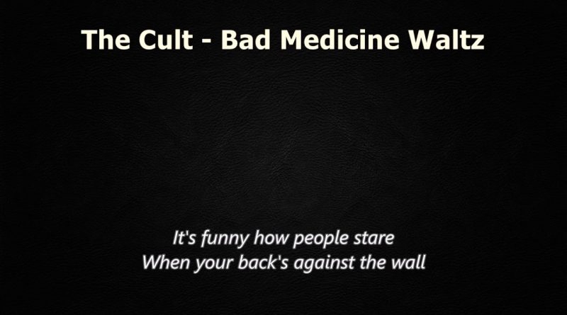 The Cult - Bad Medicine Waltz