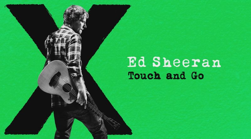 Touch and Go - Ed Sheeran