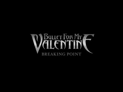 Bullet For My Valentine – Breaking Point