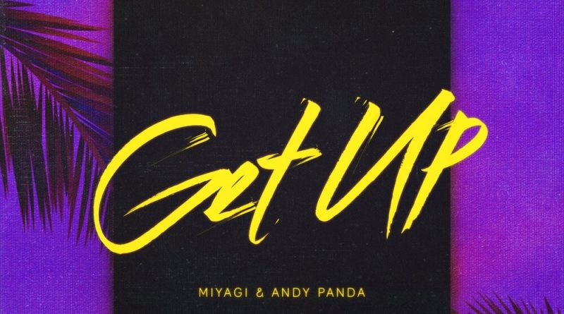 Miyagi, Andy Panda - Get up