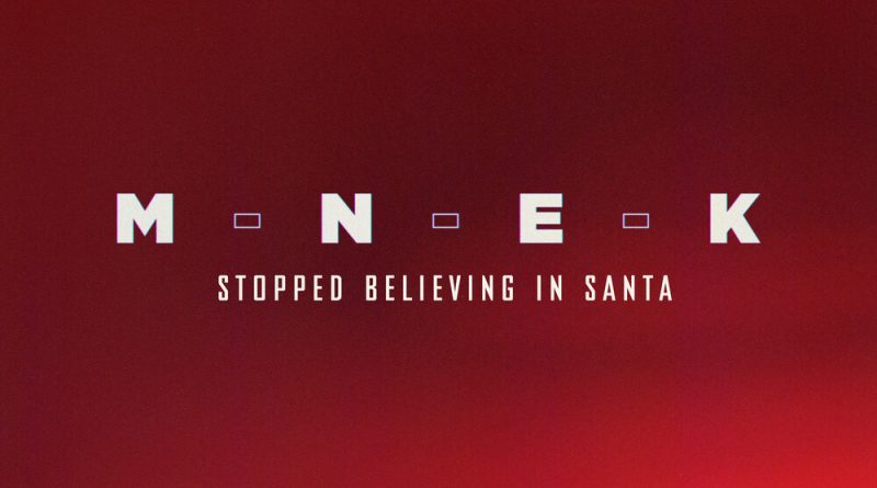 MNEK - Stopped Believing In Santa