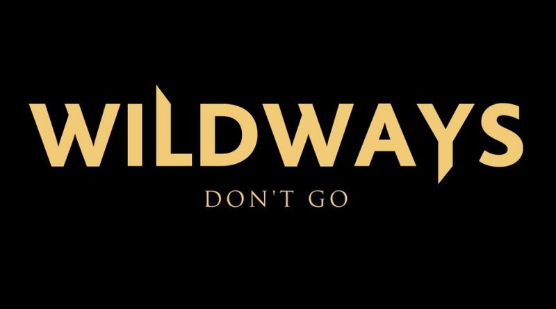 Wildways - Don't Go