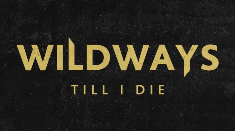 Wildways - Till I Die