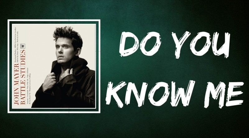 John Mayer - Do You Know Me