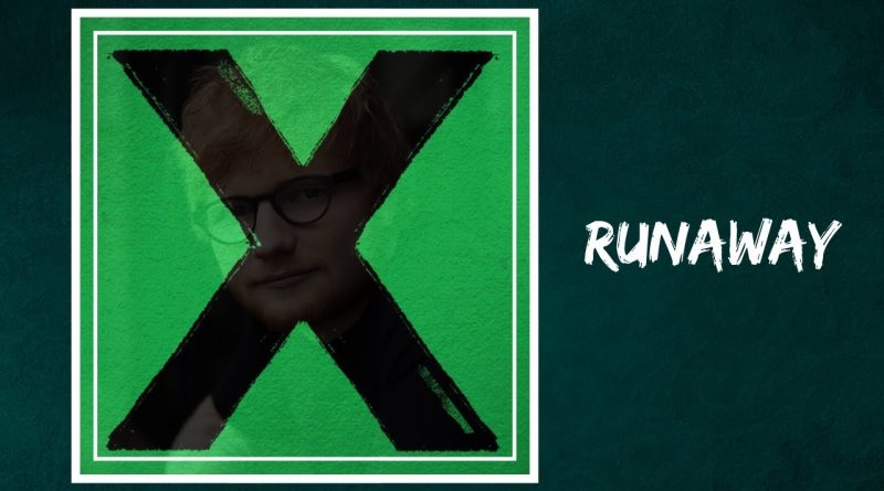 Runaway - Ed Sheeran
