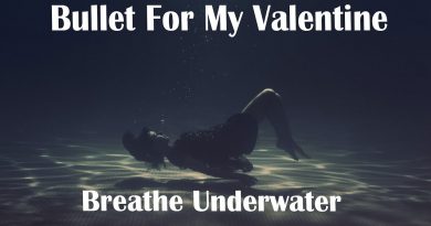 Bullet For My Valentine – Breathe Underwater