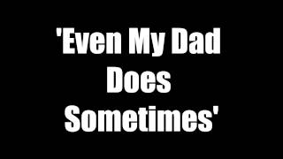 Even My Dad Does Sometimes - Ed Sheeran