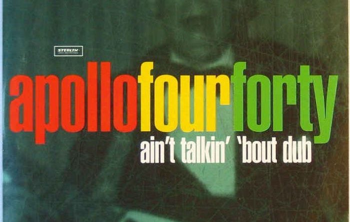 Apollo 440 - Ain't Talkin' 'Bout Dub