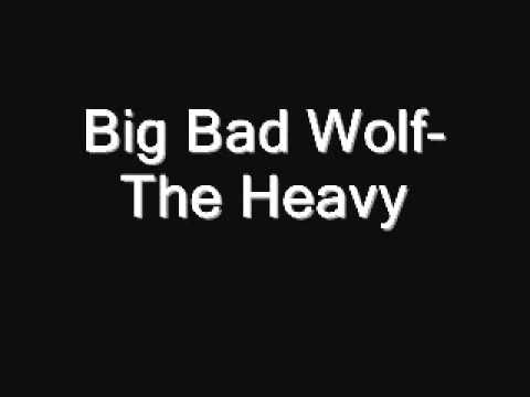The Heavy - Big Bad Wolf, The Heavy, Big Bad Wolf