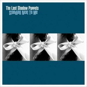 The Last Shadow Puppets - Standing Next To Me