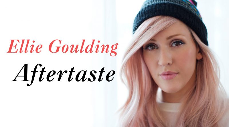 Ellie Goulding - Aftertaste