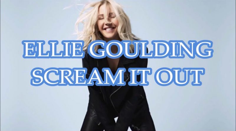 Ellie Goulding, Ellie Goulding - Scream It Out