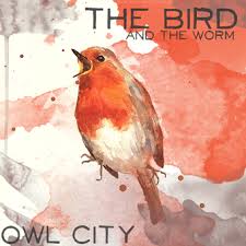 Owl City - The Bird And The Worm