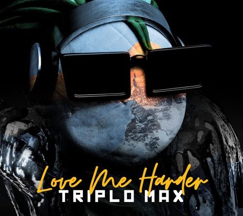 Triplo Max - Love Me Harder