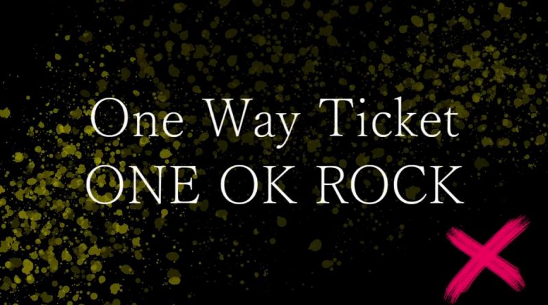 One Ok Rock - One Way Ticket