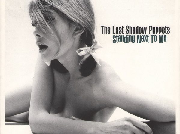 The Last Shadow Puppets - Standing Next To Me