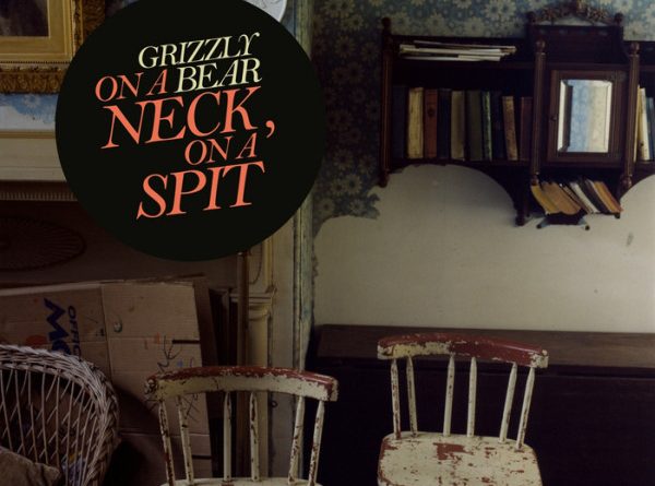 Grizzly Bear - On a Neck, On a Spit