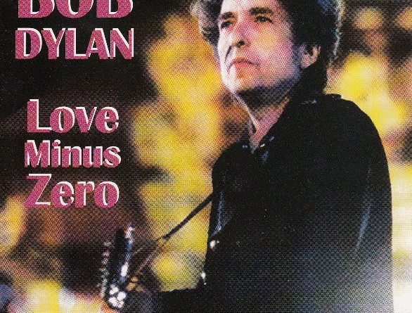 Bob Dylan - Love Minus Zero/No Limit