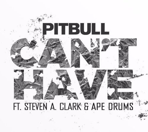 Pitbull - Can't Have ft. Steven A. Clark, Ape Drums