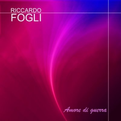 Riccardo Fogli — Amore Di guerra