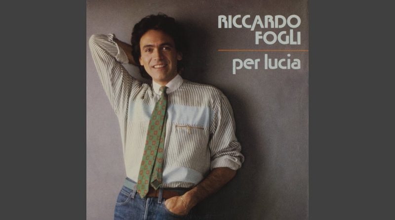 Riccardo Fogli — Per Lucia