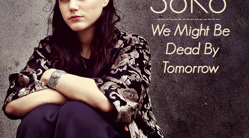 Soko - We Might Be Dead by Tomorrow